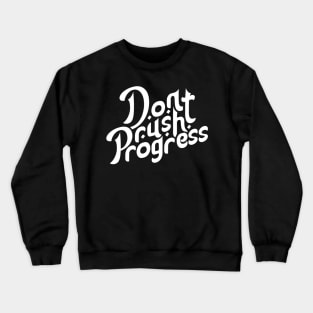 Dont Rush Progress Motivation Typography Crewneck Sweatshirt